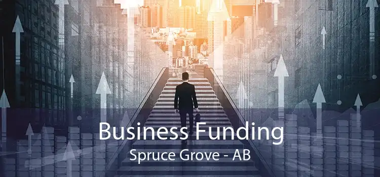 Business Funding Spruce Grove - AB
